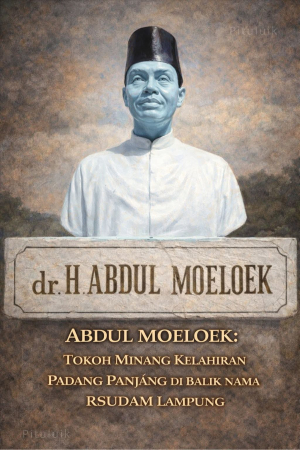 Abdul Moeloek: Tokoh Minang Kelahiran Padang Panjang di Balik RSUDAM Lampung