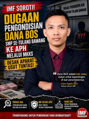 IMF Soroti Dugaan Pengondisian Dana BOS SMP se-Tulang Bawang, Desak APH Usut Tuntas Secara Transparan